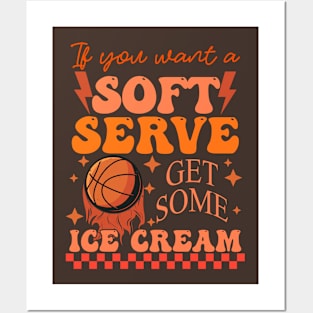 If You Want A Soft Serve Get Some Ice Cream Posters and Art